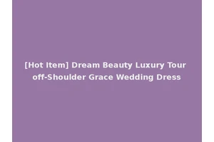 [Hot Item] Dream Beauty Luxury Tour off-Shoulder Grace Wedding Dress