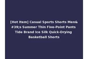 [Hot Item] Casual Sports Shorts Men's Summer Thin Five-Point Pants Tide Brand Ice Silk Quick-Drying Basketball Shorts