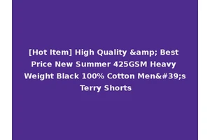 [Hot Item] High Quality &amp; Best Price New Summer 425GSM Heavy Weight Black 100% Cotton Men's Terry Shorts