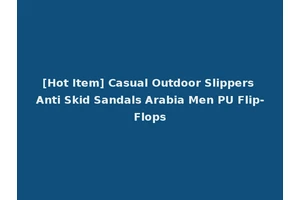 [Hot Item] Casual Outdoor Slippers Anti Skid Sandals Arabia Men PU Flip-Flops