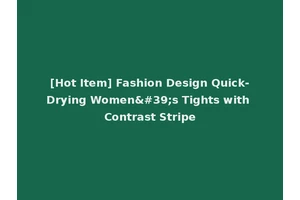 [Hot Item] Fashion Design Quick-Drying Women's Tights with Contrast Stripe