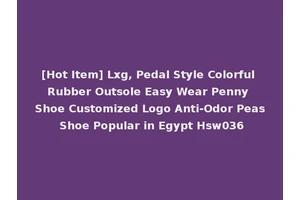 [Hot Item] Lxg, Pedal Style Colorful Rubber Outsole Easy Wear Penny Shoe Customized Logo Anti-Odor Peas Shoe Popular in Egypt Hsw036