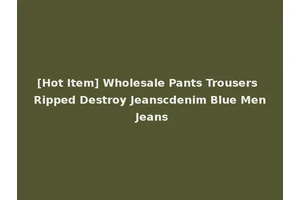 [Hot Item] Wholesale Pants Trousers Ripped Destroy Jeanscdenim Blue Men Jeans