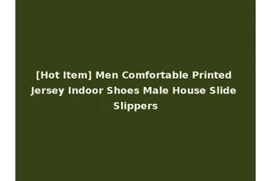 [Hot Item] Men Comfortable Printed Jersey Indoor Shoes Male House Slide Slippers