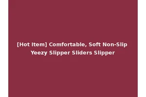 [Hot Item] Comfortable, Soft Non-Slip Yeezy Slipper Sliders Slipper