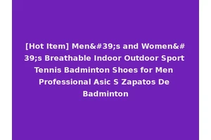 [Hot Item] Men's and Women's Breathable Indoor Outdoor Sport Tennis Badminton Shoes for Men Professional Asic S Zapatos De Badminton