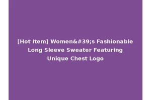 [Hot Item] Women's Fashionable Long Sleeve Sweater Featuring Unique Chest Logo