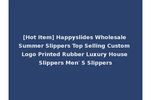 [Hot Item] Happyslides Wholesale Summer Slippers Top Selling Custom Logo Printed Rubber Luxury House Slippers Men′ S Slippers
