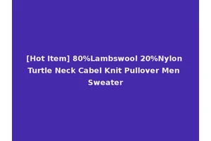 [Hot Item] 80%Lambswool 20%Nylon Turtle Neck Cabel Knit Pullover Men Sweater