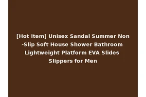 [Hot Item] Unisex Sandal Summer Non-Slip Soft House Shower Bathroom Lightweight Platform EVA Slides Slippers for Men