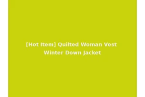 [Hot Item] Quilted Woman Vest Winter Down Jacket