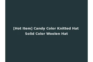 [Hot Item] Candy Color Knitted Hat Solid Color Woolen Hat