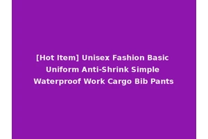 [Hot Item] Unisex Fashion Basic Uniform Anti-Shrink Simple Waterproof Work Cargo Bib Pants