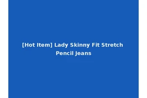 [Hot Item] Lady Skinny Fit Stretch Pencil Jeans