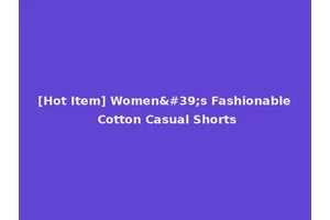 [Hot Item] Women's Fashionable Cotton Casual Shorts