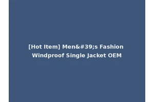 [Hot Item] Men's Fashion Windproof Single Jacket OEM