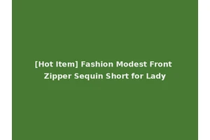 [Hot Item] Fashion Modest Front Zipper Sequin Short for Lady