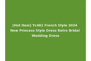 [Hot Item] Yc461 French Style 2024 New Princess Style Dress Retro Bridal Wedding Dress