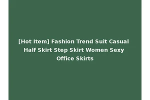 [Hot Item] Fashion Trend Suit Casual Half Skirt Step Skirt Women Sexy Office Skirts