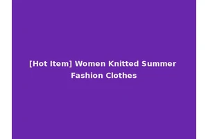 [Hot Item] Women Knitted Summer Fashion Clothes