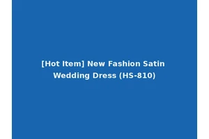 [Hot Item] New Fashion Satin Wedding Dress (HS-810)