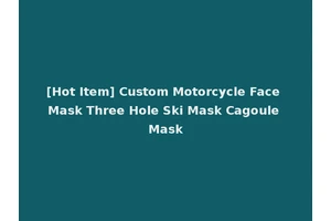 [Hot Item] Custom Motorcycle Face Mask Three Hole Ski Mask Cagoule Mask