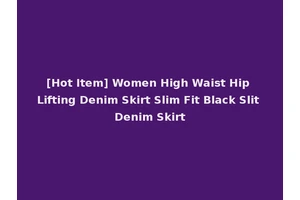 [Hot Item] Women High Waist Hip Lifting Denim Skirt Slim Fit Black Slit Denim Skirt