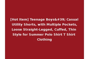 [Hot Item] Teenage Boys' Casual Utility Shorts, with Multiple Pockets, Loose Straight-Legged, Cuffed, Thin Style for Summer Polo Shirt T Shirt Clothing