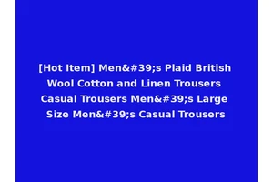 [Hot Item] Men's Plaid British Wool Cotton and Linen Trousers Casual Trousers Men's Large Size Men's Casual Trousers