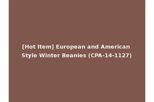 [Hot Item] European and American Style Winter Beanies (CPA-14-1127)