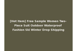 [Hot Item] Free Sample Women Two-Piece Suit Outdoor Waterproof Fashion Ski Winter Drop Shipping