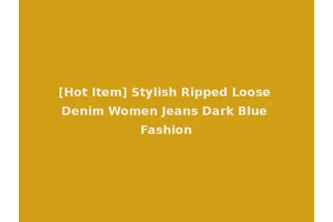 [Hot Item] Stylish Ripped Loose Denim Women Jeans Dark Blue Fashion