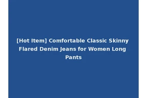 [Hot Item] Comfortable Classic Skinny Flared Denim Jeans for Women Long Pants