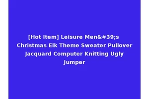 [Hot Item] Leisure Men's Christmas Elk Theme Sweater Pullover Jacquard Computer Knitting Ugly Jumper