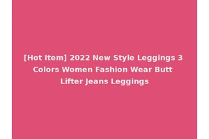 [Hot Item] 2022 New Style Leggings 3 Colors Women Fashion Wear Butt Lifter Jeans Leggings