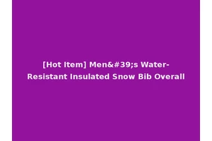 [Hot Item] Men's Water-Resistant Insulated Snow Bib Overall