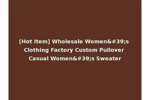 [Hot Item] Wholesale Women's Clothing Factory Custom Pullover Casual Women's Sweater