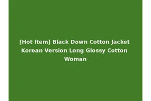 [Hot Item] Black Down Cotton Jacket Korean Version Long Glossy Cotton Woman