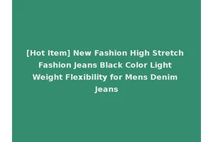 [Hot Item] New Fashion High Stretch Fashion Jeans Black Color Light Weight Flexibility for Mens Denim Jeans