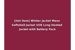 [Hot Item] Winter Jacket Mens Softshell Jacket USB Long Heated Jacket with Battery Pack