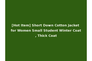 [Hot Item] Short Down Cotton Jacket for Women Small Student Winter Coat, Thick Coat