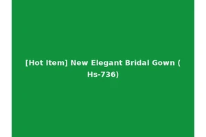 [Hot Item] New Elegant Bridal Gown (Hs-736)