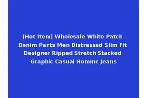 [Hot Item] Wholesale White Patch Denim Pants Men Distressed Slim Fit Designer Ripped Stretch Stacked Graphic Casual Homme Jeans