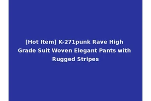 [Hot Item] K-271punk Rave High Grade Suit Woven Elegant Pants with Rugged Stripes
