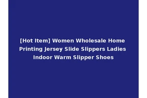[Hot Item] Women Wholesale Home Printing Jersey Slide Slippers Ladies Indoor Warm Slipper Shoes