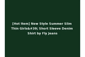 [Hot Item] New Style Summer Slim Thin Girls' Short Sleeve Denim Shirt by Fly Jeans