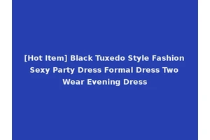[Hot Item] Black Tuxedo Style Fashion Sexy Party Dress Formal Dress Two Wear Evening Dress