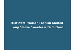 [Hot Item] Women Fashion Knitted Long Sleeve Sweater with Buttons