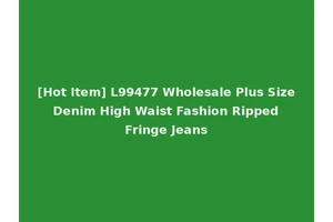 [Hot Item] L99477 Wholesale Plus Size Denim High Waist Fashion Ripped Fringe Jeans