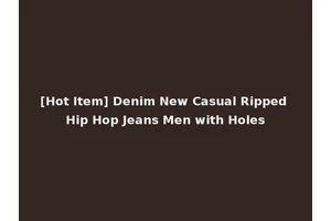 [Hot Item] Denim New Casual Ripped Hip Hop Jeans Men with Holes